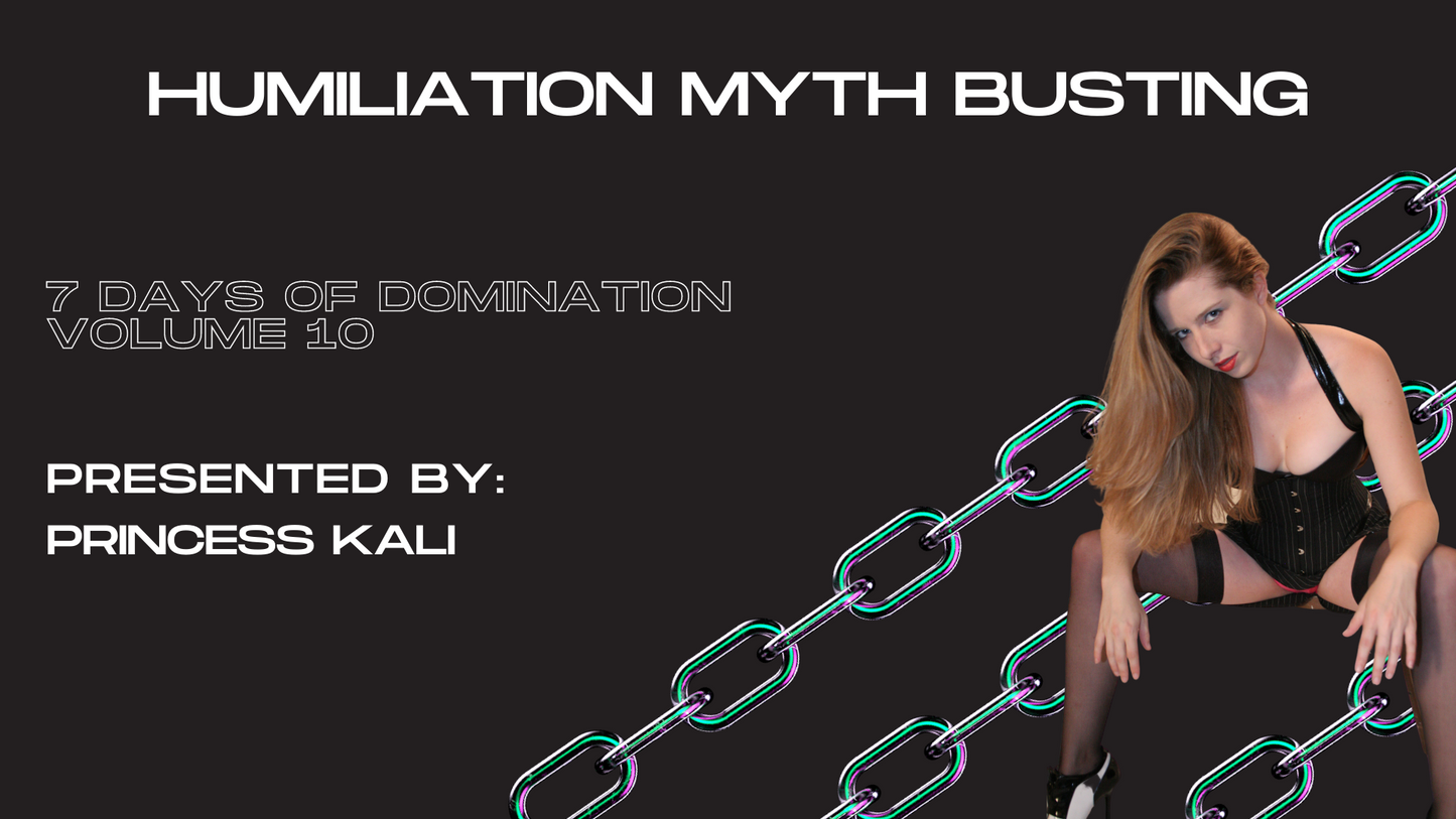 Humiliation Myth Busting with Princess Kali