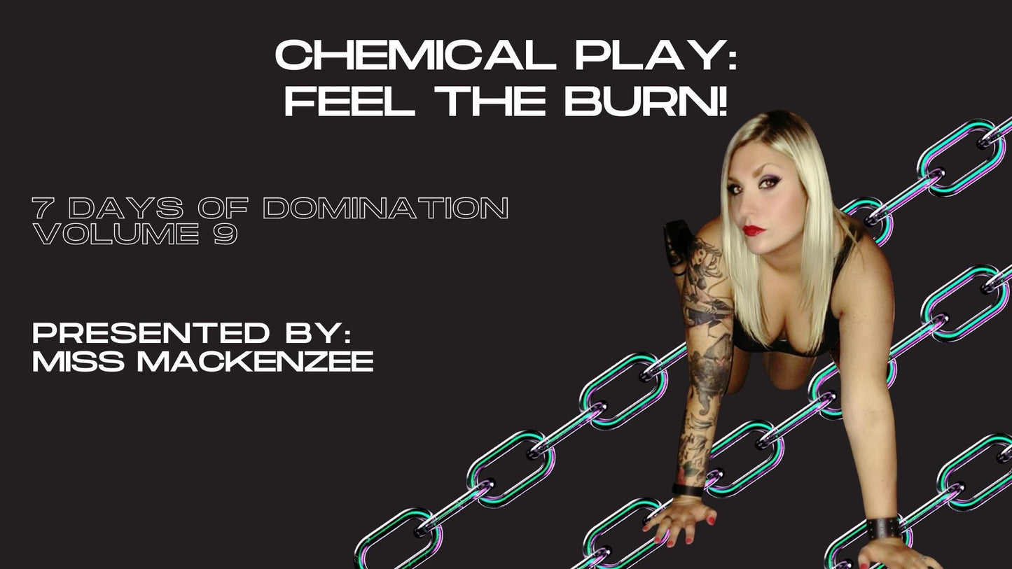 Chemical Play: Feel the Burn! with Miss Mackenzee