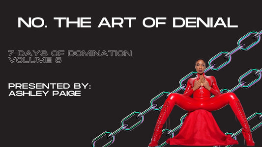 No. (The Art of Denial) with Dominatrix Ashley Paige