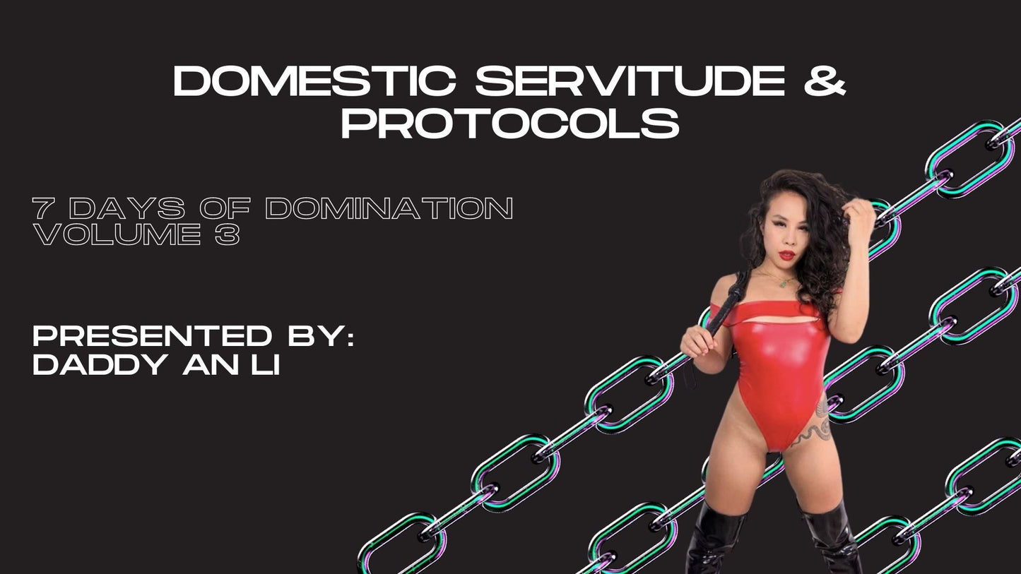 Domestic Servitude & Protocols with Daddy An Li
