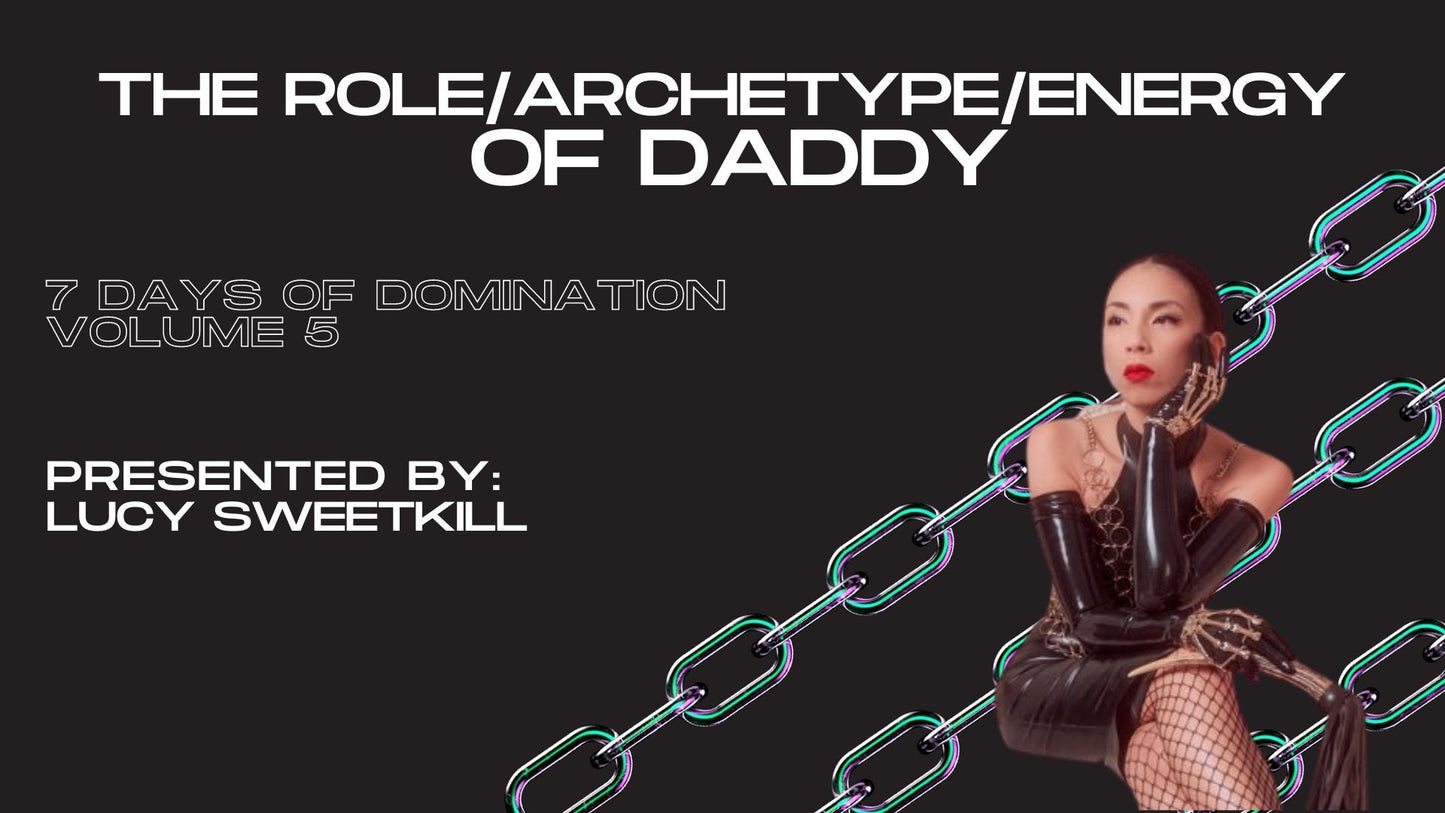 The role/archetype/energy of Daddy with Daddy Lucy Sweetkill