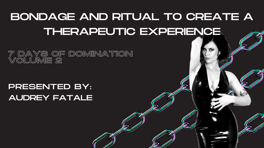 Restraint and Ritual to create a therapeutic experience with Audrey Fatale